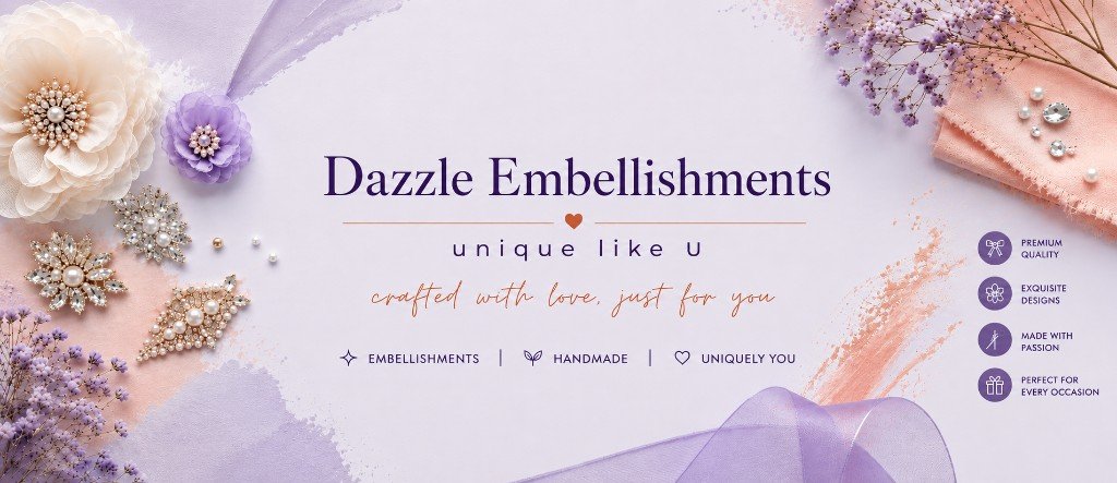 Dazzle Embellishments — unique like U, crafted with love
